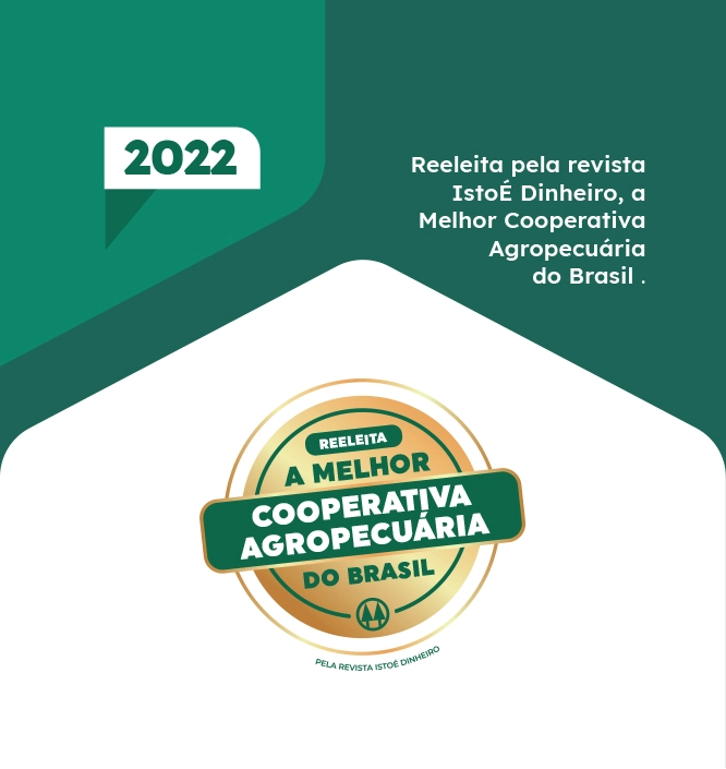 2022 - Reeleita pela revista IstoÉ Dinheiro a Melhor Cooperativa Agropecuária do Brasil